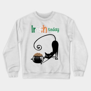 Irish today Crewneck Sweatshirt